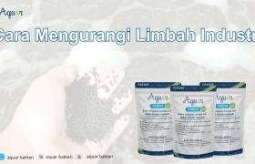 Cara Mengurangi Limbah Industri