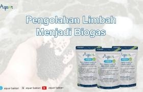 Pengolahan Limbah Menjadi Biogas