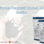 Mikroba Pengurai Limbah Kota Medan