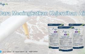Cara Meningkatkan Kejernihan Air